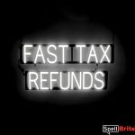 FAST TAX REFUNDS sign, featuring LED lights that look like neon FAST TAX REFUNDS signs
