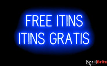 FREE ITINS GRATIS sign, featuring LED lights that look like neon FREE ITINS GRATIS signs