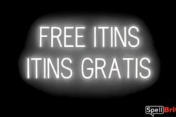 FREE ITINS GRATIS sign, featuring LED lights that look like neon FREE ITINS GRATIS signs