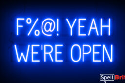F%@! YEAH WE'RE OPEN Sign – SpellBrite’s LED Sign Alternative to Neon F%@! YEAH WE'RE OPEN Signs for Businesses in Blue
