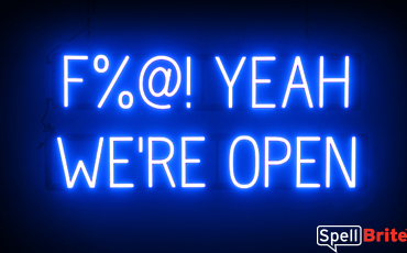 F%@! YEAH WE'RE OPEN Sign – SpellBrite’s LED Sign Alternative to Neon F%@! YEAH WE'RE OPEN Signs for Businesses in Blue