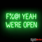 Fuck YEAH WERE OPEN sign, featuring LED lights that look like neon F YEAH WERE OPEN signs