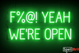 F%@! YEAH WE'RE OPEN Sign – SpellBrite’s LED Sign Alternative to Neon F%@! YEAH WE'RE OPEN Signs for Businesses in Green