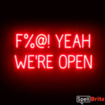 Fuck YEAH WERE OPEN sign, featuring LED lights that look like neon F YEAH WERE OPEN signs