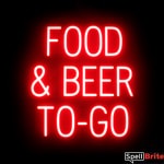 FOOD and BEER TO GO sign, featuring LED lights that look like neon FOOD and BEER TO GO signs