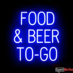FOOD and BEER TO GO sign, featuring LED lights that look like neon FOOD and BEER TO GO signs