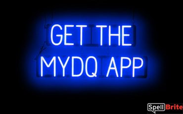 GET THE MYDQ APP sign, featuring LED lights that look like neon GET THE MYDQ APP signs