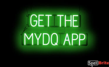 GET THE MYDQ APP sign, featuring LED lights that look like neon GET THE MYDQ APP signs