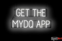 GET THE MYDQ APP sign, featuring LED lights that look like neon GET THE MYDQ APP signs