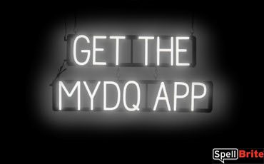 GET THE MYDQ APP sign, featuring LED lights that look like neon GET THE MYDQ APP signs