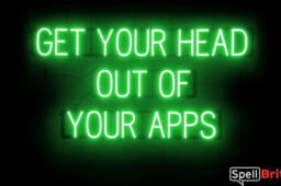 GET YOUR HEAD OUT OF YOUR APPS sign, featuring LED lights that look like neon GET YOUR HEAD OUT OF YOUR APPS signs