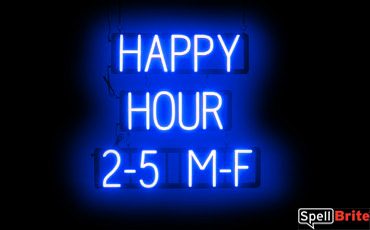 HAPPY HOUR 2-5 M-F sign, featuring LED lights that look like neon HAPPY HOUR 2-5 M-F signs