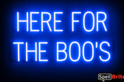 HERE FOR THE BOO'S Sign – SpellBrite’s LED Sign Alternative to Neon HERE FOR THE BOO'S Signs for Halloween and Other Holidays in Blue