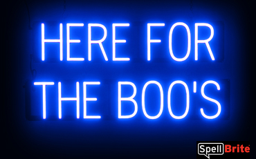 HERE FOR THE BOOS sign, featuring LED lights that look like neon HERE FOR THE BOOS signs