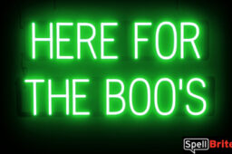 HERE FOR THE BOOS sign, featuring LED lights that look like neon HERE FOR THE BOOS signs