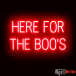 HERE FOR THE BOO'S Sign – SpellBrite’s LED Sign Alternative to Neon HERE FOR THE BOO'S Signs for Halloween and Other Holidays in Red