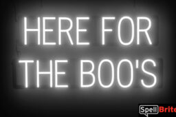 HERE FOR THE BOO'S Sign – SpellBrite’s LED Sign Alternative to Neon HERE FOR THE BOO'S Signs for Halloween and Other Holidays in White