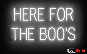 HERE FOR THE BOOS sign, featuring LED lights that look like neon HERE FOR THE BOOS signs