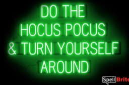 DO THE HOCUS POCUS & TURN YOURSELF AROUND Sign – SpellBrite’s LED Sign Alternative to Neon DO THE HOCUS POCUS & TURN YOURSELF AROUND Signs for Halloween and Other Holidays in Green