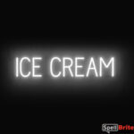 ICE CREAM Sign – SpellBrite’s LED Sign Alternative to Neon ICE CREAM Signs for Resturants in White