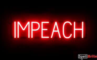 IMPEACH sign, featuring LED lights that look like neon IMPEACH signs