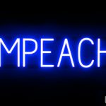 IMPEACH sign, featuring LED lights that look like neon IMPEACH signs