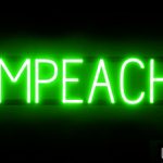 IMPEACH sign, featuring LED lights that look like neon IMPEACH signs