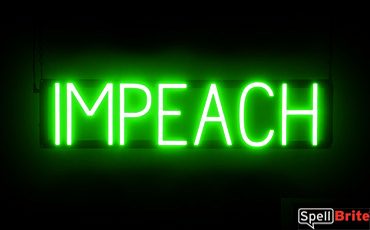 IMPEACH sign, featuring LED lights that look like neon IMPEACH signs