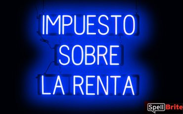 IMPUESTO SOBRE LA RENTA sign, featuring LED lights that look like neon IMPUESTO SOBRE LA RENTA signs