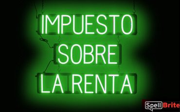 IMPUESTO SOBRE LA RENTA sign, featuring LED lights that look like neon IMPUESTO SOBRE LA RENTA signs