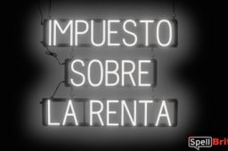 IMPUESTO SOBRE LA RENTA sign, featuring LED lights that look like neon IMPUESTO SOBRE LA RENTA signs