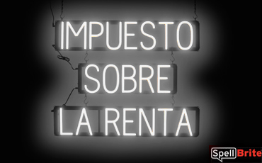 IMPUESTO SOBRE LA RENTA sign, featuring LED lights that look like neon IMPUESTO SOBRE LA RENTA signs