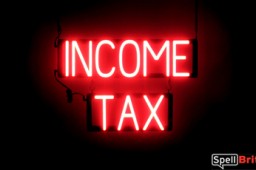 INCOME TAX sign, featuring LED lights that look like neon INCOME TAX signs