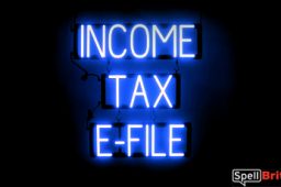 INCOME TAX E-FILE sign, featuring LED lights that look like neon INCOME TAX E-FILE signs