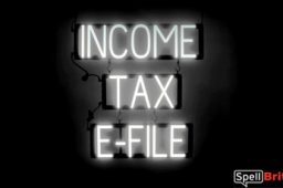 INCOME TAX E-FILE sign, featuring LED lights that look like neon INCOME TAX E-FILE signs
