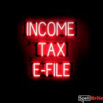 INCOME TAX E-FILE sign, featuring LED lights that look like neon INCOME TAX E-FILE signs