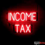 INCOME TAX sign, featuring LED lights that look like neon INCOME TAX signs