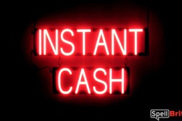 INSTANT CASH sign, featuring LED lights that look like neon INSTANT CASH signs