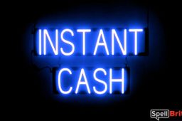 INSTANT CASH sign, featuring LED lights that look like neon INSTANT CASH signs