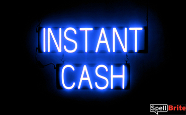 INSTANT CASH sign, featuring LED lights that look like neon INSTANT CASH signs