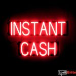 INSTANT CASH sign, featuring LED lights that look like neon INSTANT CASH signs