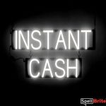 INSTANT CASH sign, featuring LED lights that look like neon INSTANT CASH signs