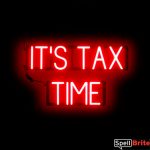 ITS TAX TIME sign, featuring LED lights that look like neon ITS TAX TIME signs