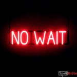NO WAIT LED signage that looks like lighted neon signs for your business