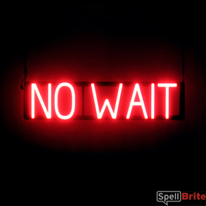 NO WAIT LED signage that looks like lighted neon signs for your business