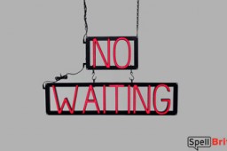 NO WAITING LED signs that look like neon signs for your business