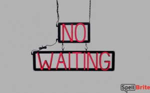 NO WAITING LED signs that look like neon signs for your business
