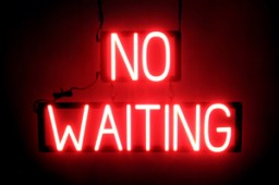 NO WAITING LED lighted signs that look like neon signage for your business