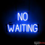 NO WAITING sign, featuring LED lights that look like neon NO WAITING signs