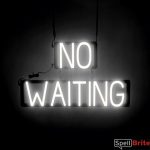 NO WAITING sign, featuring LED lights that look like neon NO WAITING signs
